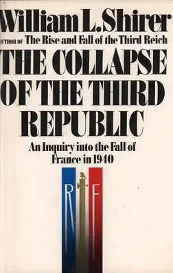 The Collapse Of The Third Republic: An Inquiry Into The Fall Of France In 1940 First US edition, first printing cover