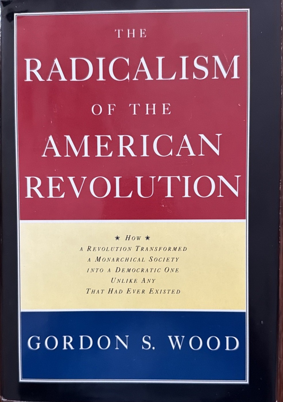 The Radicalism Of The American Revolution First edition, first printing cover