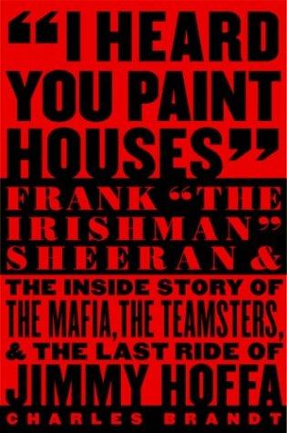 I Heard You Paint Houses First edition, first printing cover