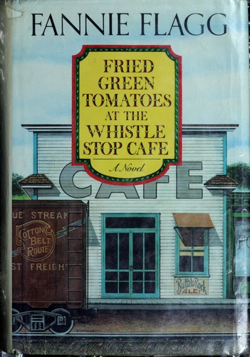 Fried Green Tomatoes at the Whistle Stop Cafe first edition, first printing (Random House, 1987) dust jacket