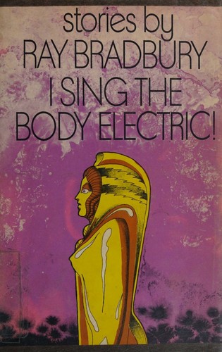 I Sing The Body Electric first edition, first printing (Alfred A. Knopf, 1969) dust jacket